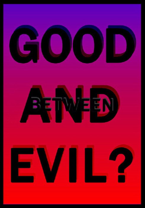 GOOD AND EVIL